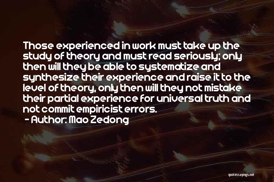 Mao Zedong Quotes: Those Experienced In Work Must Take Up The Study Of Theory And Must Read Seriously; Only Then Will They Be