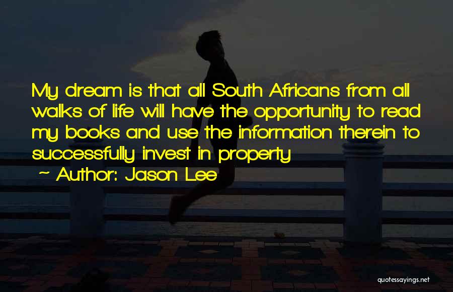 Jason Lee Quotes: My Dream Is That All South Africans From All Walks Of Life Will Have The Opportunity To Read My Books