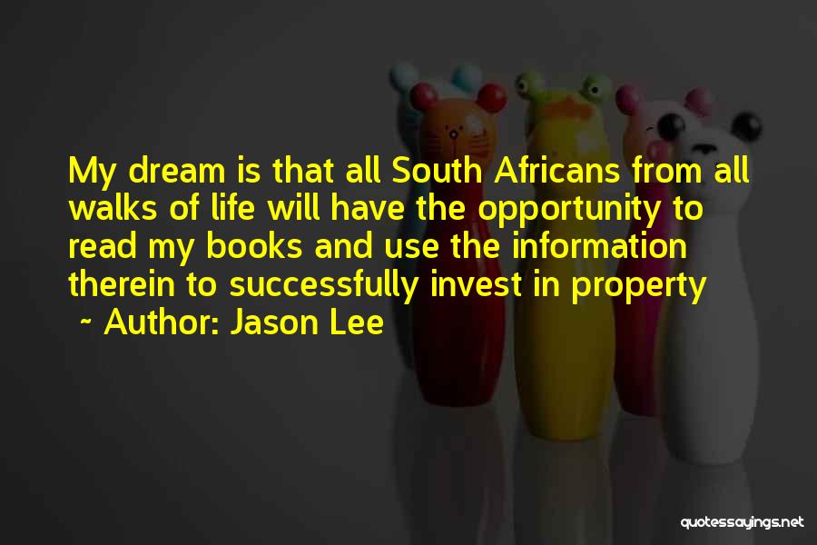 Jason Lee Quotes: My Dream Is That All South Africans From All Walks Of Life Will Have The Opportunity To Read My Books