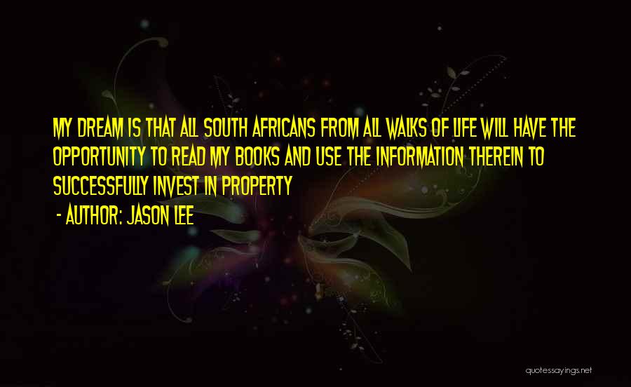 Jason Lee Quotes: My Dream Is That All South Africans From All Walks Of Life Will Have The Opportunity To Read My Books