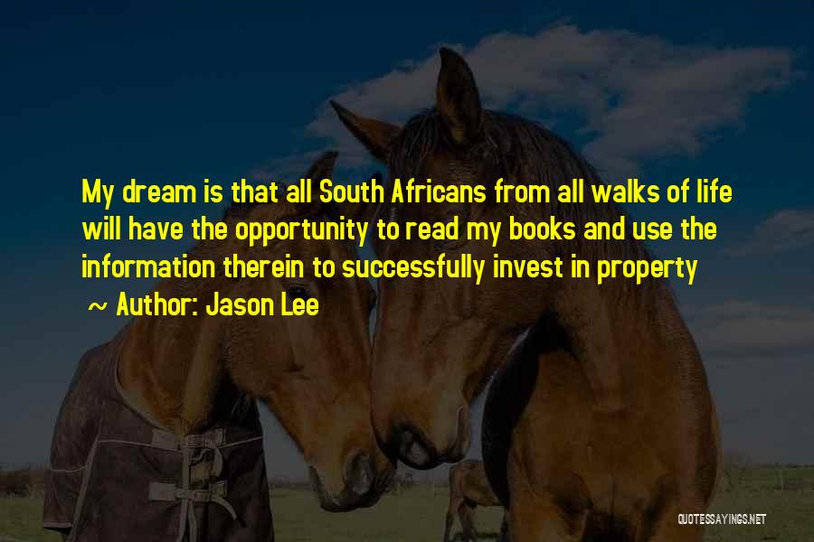 Jason Lee Quotes: My Dream Is That All South Africans From All Walks Of Life Will Have The Opportunity To Read My Books