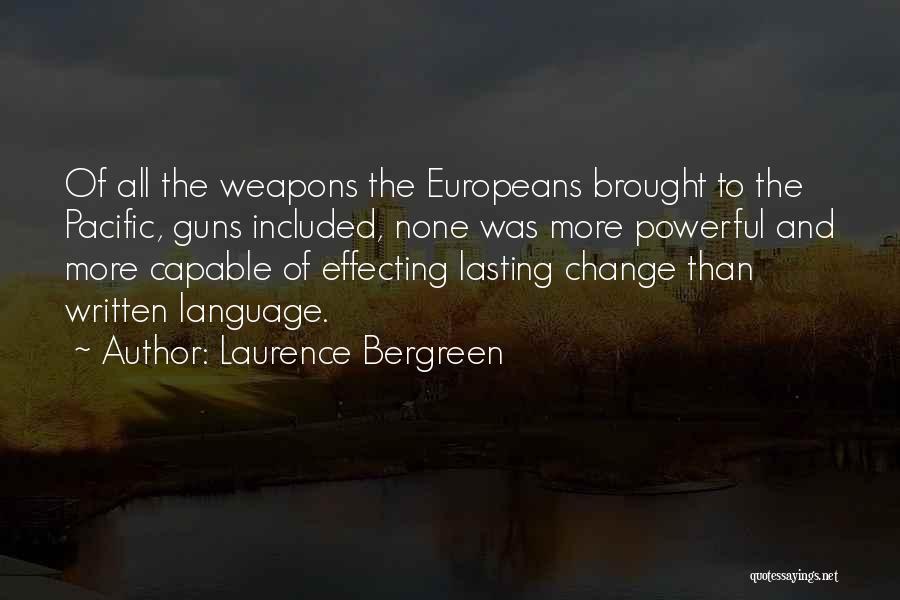 Laurence Bergreen Quotes: Of All The Weapons The Europeans Brought To The Pacific, Guns Included, None Was More Powerful And More Capable Of