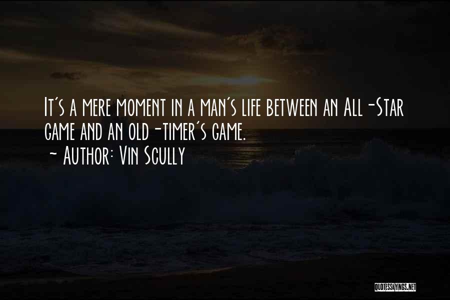 Vin Scully Quotes: It's A Mere Moment In A Man's Life Between An All-star Game And An Old-timer's Game.