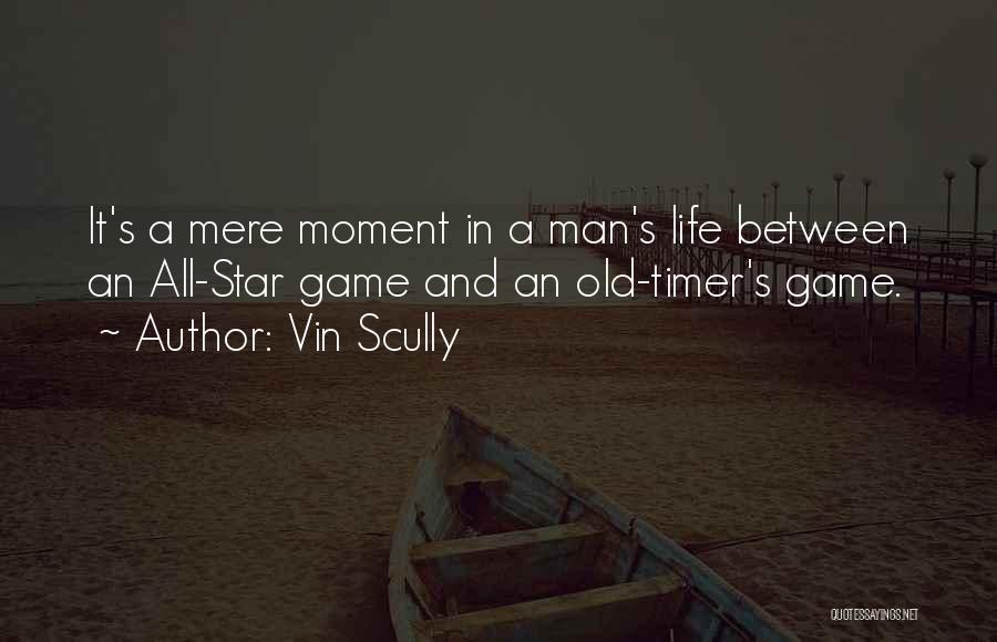 Vin Scully Quotes: It's A Mere Moment In A Man's Life Between An All-star Game And An Old-timer's Game.