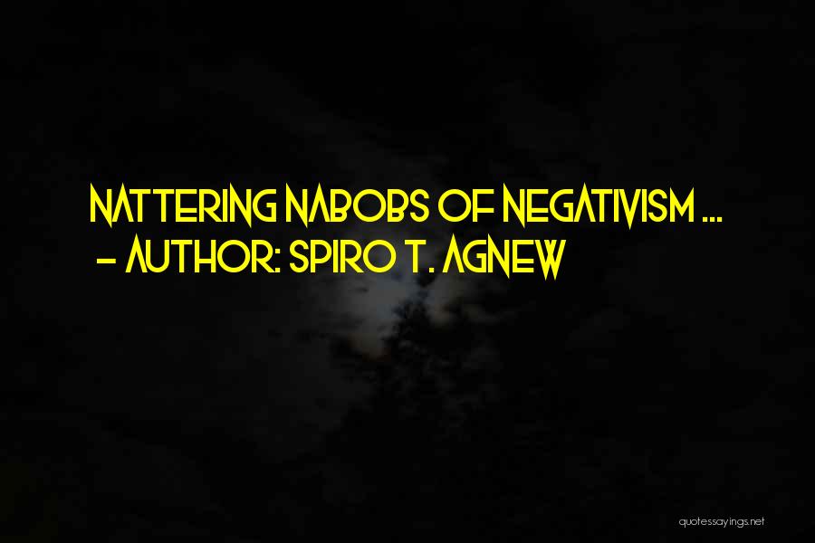 Spiro T. Agnew Quotes: Nattering Nabobs Of Negativism ...