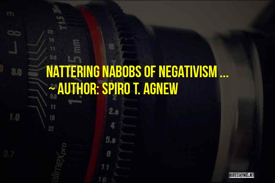 Spiro T. Agnew Quotes: Nattering Nabobs Of Negativism ...