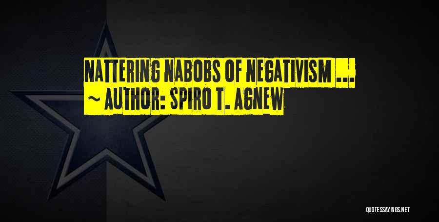 Spiro T. Agnew Quotes: Nattering Nabobs Of Negativism ...