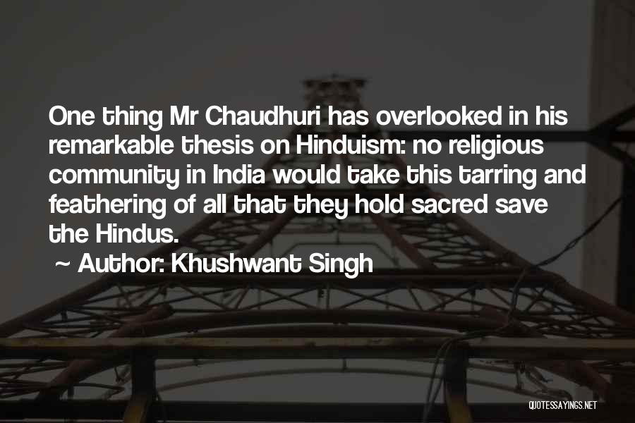 Khushwant Singh Quotes: One Thing Mr Chaudhuri Has Overlooked In His Remarkable Thesis On Hinduism: No Religious Community In India Would Take This