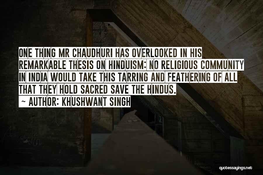 Khushwant Singh Quotes: One Thing Mr Chaudhuri Has Overlooked In His Remarkable Thesis On Hinduism: No Religious Community In India Would Take This