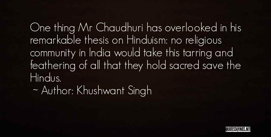 Khushwant Singh Quotes: One Thing Mr Chaudhuri Has Overlooked In His Remarkable Thesis On Hinduism: No Religious Community In India Would Take This