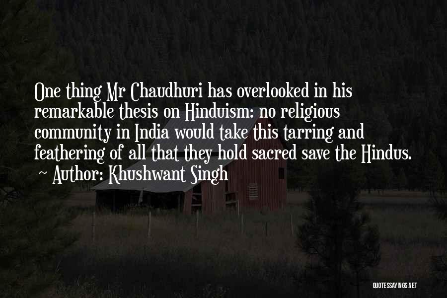 Khushwant Singh Quotes: One Thing Mr Chaudhuri Has Overlooked In His Remarkable Thesis On Hinduism: No Religious Community In India Would Take This