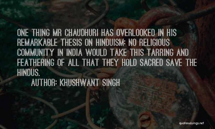 Khushwant Singh Quotes: One Thing Mr Chaudhuri Has Overlooked In His Remarkable Thesis On Hinduism: No Religious Community In India Would Take This