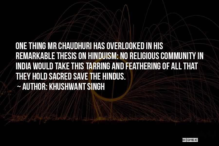 Khushwant Singh Quotes: One Thing Mr Chaudhuri Has Overlooked In His Remarkable Thesis On Hinduism: No Religious Community In India Would Take This