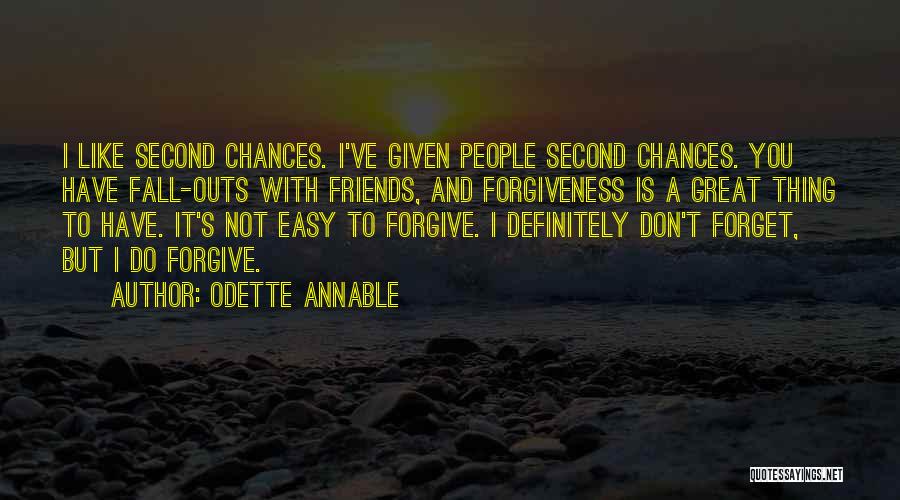 Odette Annable Quotes: I Like Second Chances. I've Given People Second Chances. You Have Fall-outs With Friends, And Forgiveness Is A Great Thing