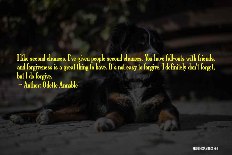 Odette Annable Quotes: I Like Second Chances. I've Given People Second Chances. You Have Fall-outs With Friends, And Forgiveness Is A Great Thing