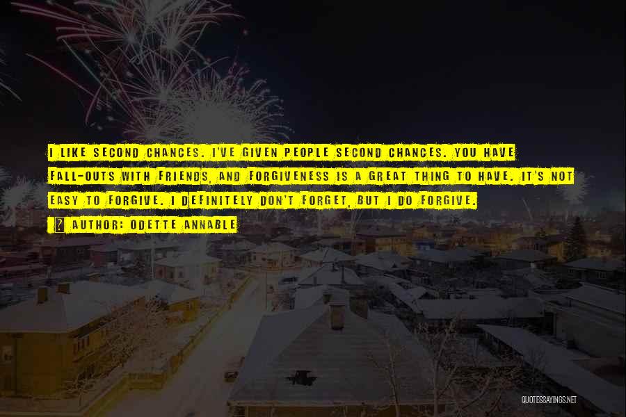 Odette Annable Quotes: I Like Second Chances. I've Given People Second Chances. You Have Fall-outs With Friends, And Forgiveness Is A Great Thing
