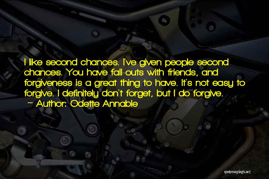 Odette Annable Quotes: I Like Second Chances. I've Given People Second Chances. You Have Fall-outs With Friends, And Forgiveness Is A Great Thing