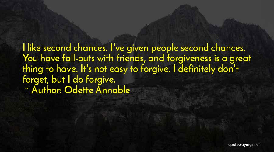 Odette Annable Quotes: I Like Second Chances. I've Given People Second Chances. You Have Fall-outs With Friends, And Forgiveness Is A Great Thing