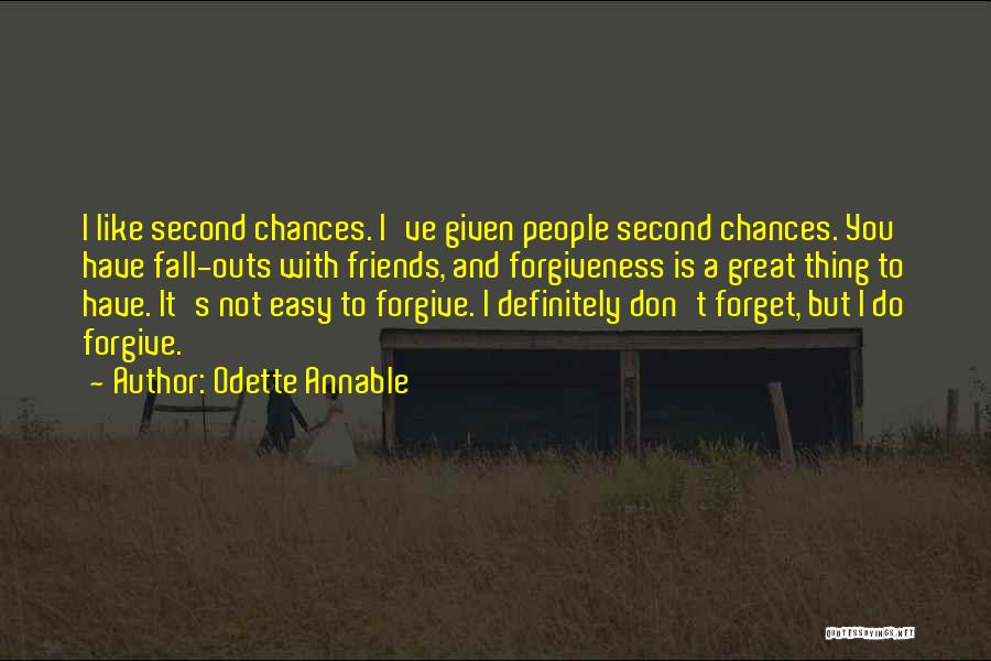 Odette Annable Quotes: I Like Second Chances. I've Given People Second Chances. You Have Fall-outs With Friends, And Forgiveness Is A Great Thing