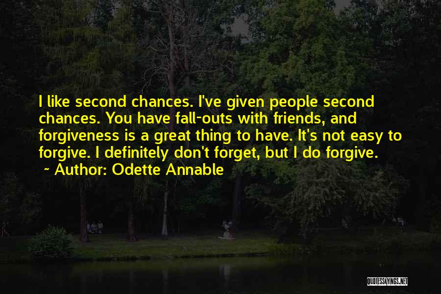 Odette Annable Quotes: I Like Second Chances. I've Given People Second Chances. You Have Fall-outs With Friends, And Forgiveness Is A Great Thing