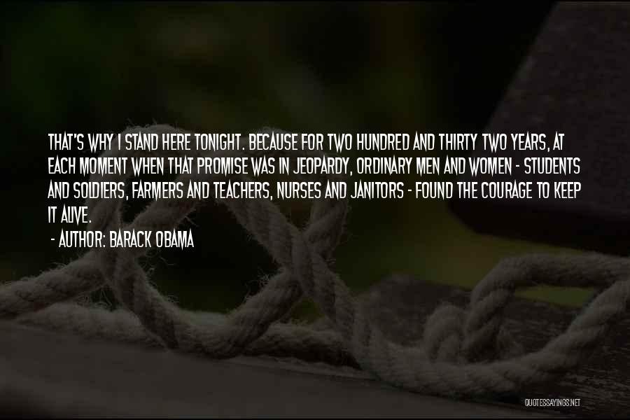 Barack Obama Quotes: That's Why I Stand Here Tonight. Because For Two Hundred And Thirty Two Years, At Each Moment When That Promise