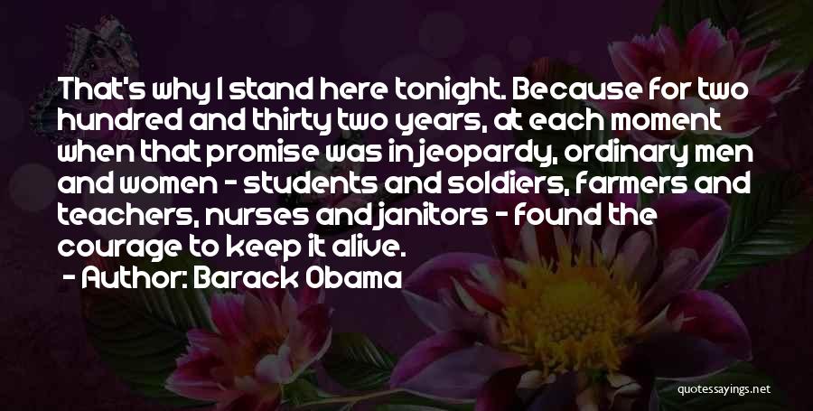 Barack Obama Quotes: That's Why I Stand Here Tonight. Because For Two Hundred And Thirty Two Years, At Each Moment When That Promise