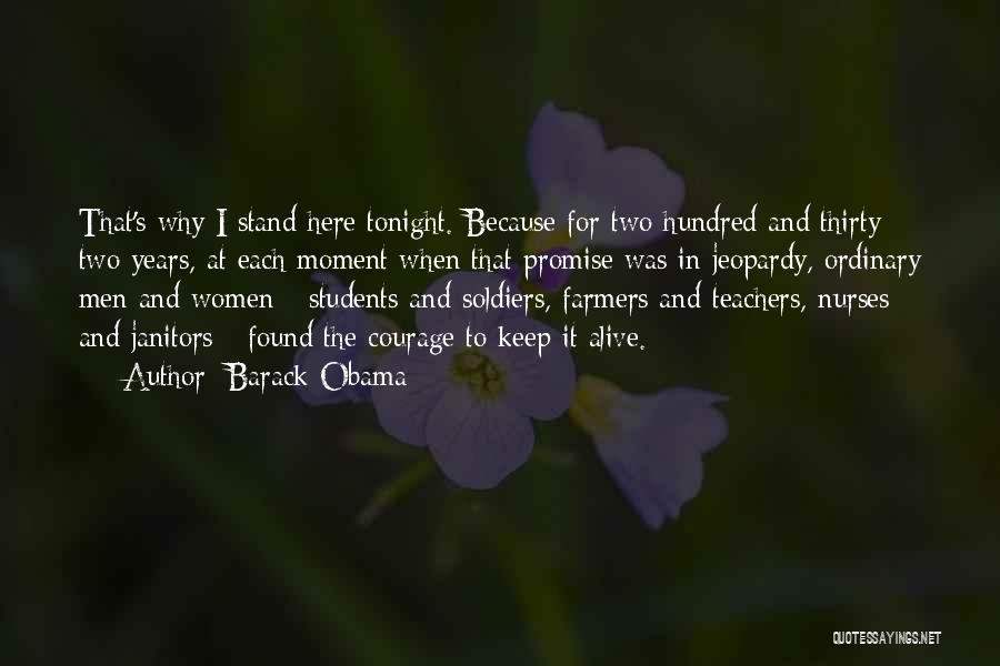 Barack Obama Quotes: That's Why I Stand Here Tonight. Because For Two Hundred And Thirty Two Years, At Each Moment When That Promise