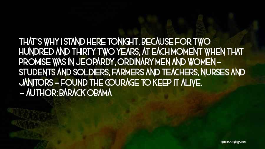 Barack Obama Quotes: That's Why I Stand Here Tonight. Because For Two Hundred And Thirty Two Years, At Each Moment When That Promise