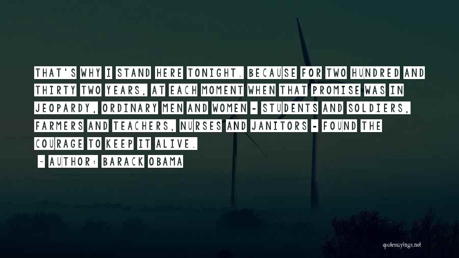 Barack Obama Quotes: That's Why I Stand Here Tonight. Because For Two Hundred And Thirty Two Years, At Each Moment When That Promise