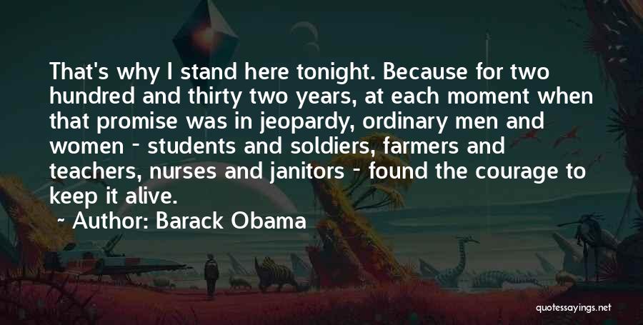 Barack Obama Quotes: That's Why I Stand Here Tonight. Because For Two Hundred And Thirty Two Years, At Each Moment When That Promise