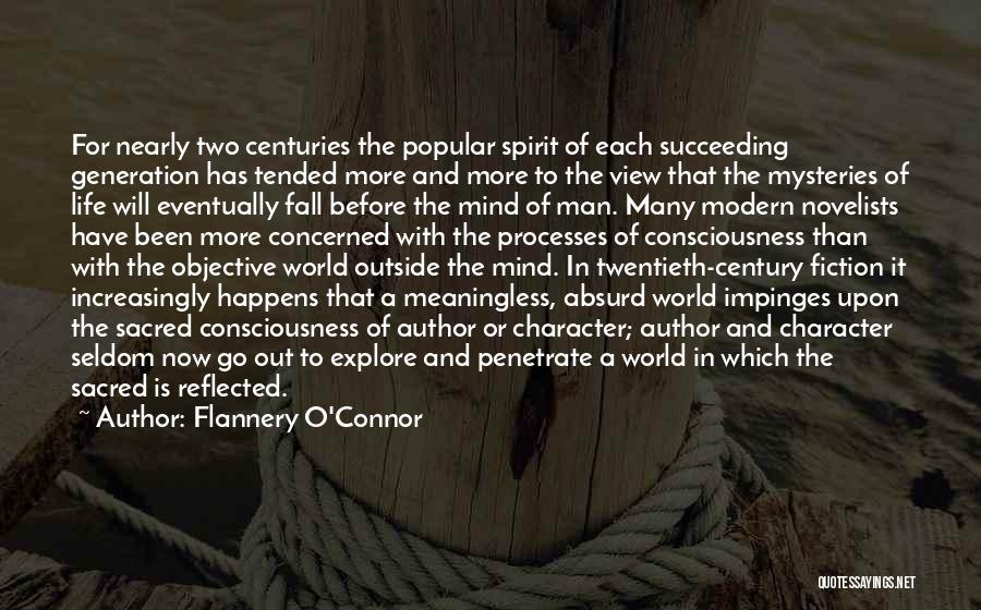 Flannery O'Connor Quotes: For Nearly Two Centuries The Popular Spirit Of Each Succeeding Generation Has Tended More And More To The View That