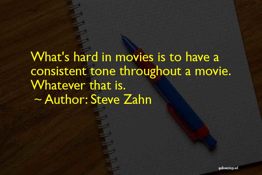 Steve Zahn Quotes: What's Hard In Movies Is To Have A Consistent Tone Throughout A Movie. Whatever That Is.