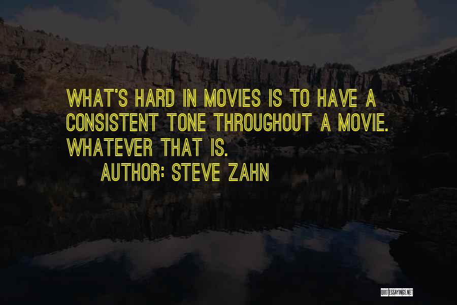 Steve Zahn Quotes: What's Hard In Movies Is To Have A Consistent Tone Throughout A Movie. Whatever That Is.