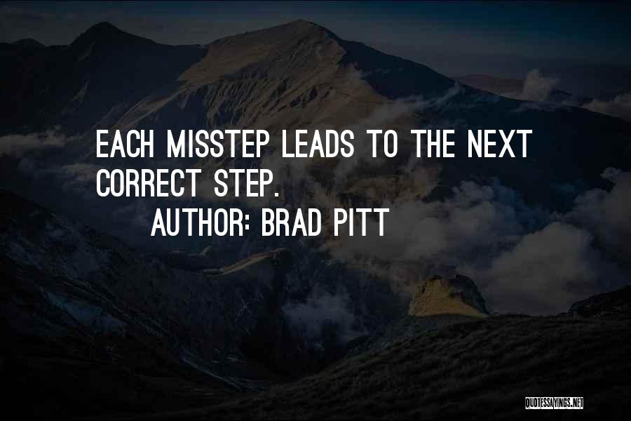 Brad Pitt Quotes: Each Misstep Leads To The Next Correct Step.