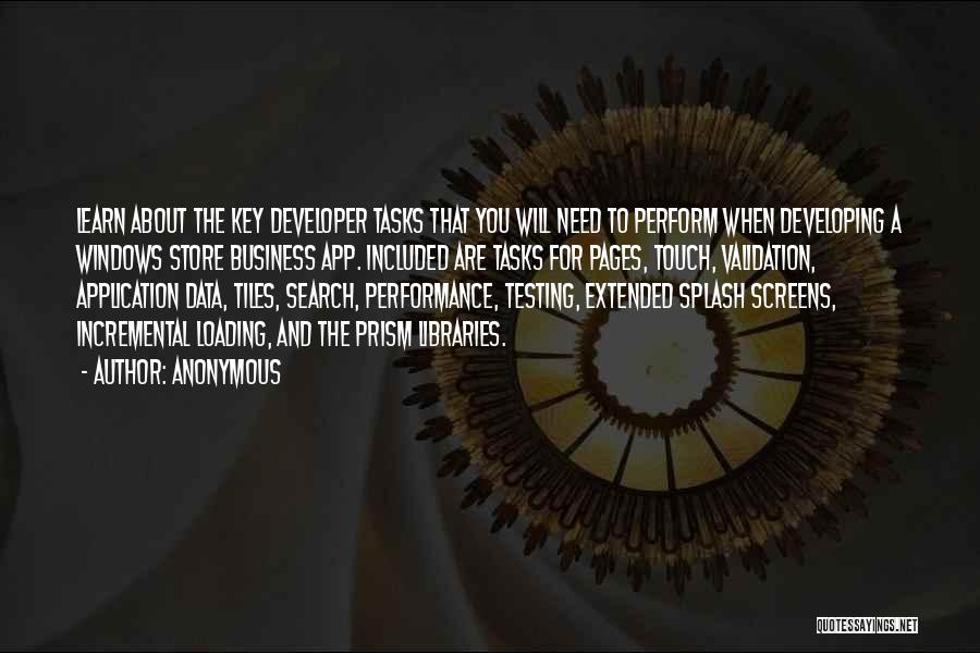 Anonymous Quotes: Learn About The Key Developer Tasks That You Will Need To Perform When Developing A Windows Store Business App. Included