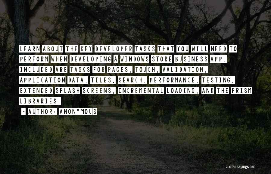 Anonymous Quotes: Learn About The Key Developer Tasks That You Will Need To Perform When Developing A Windows Store Business App. Included