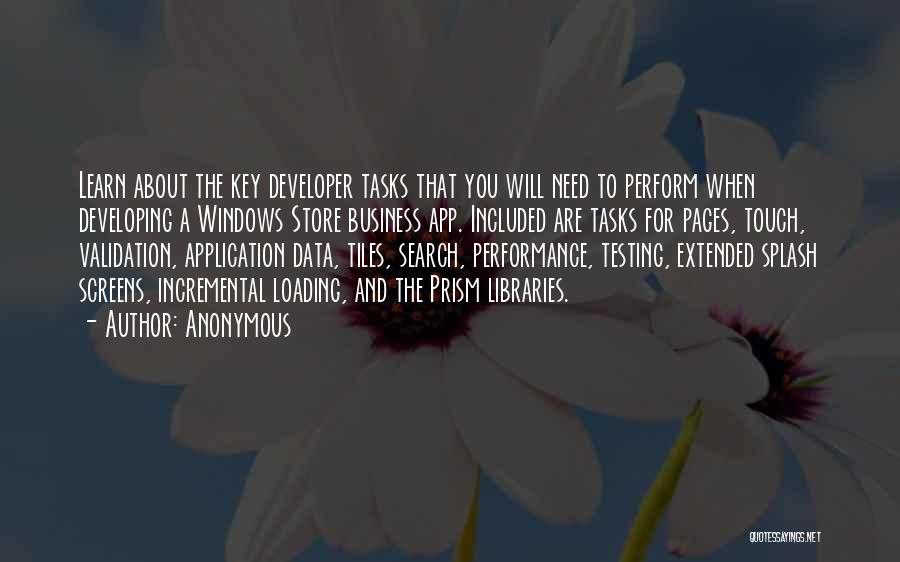 Anonymous Quotes: Learn About The Key Developer Tasks That You Will Need To Perform When Developing A Windows Store Business App. Included