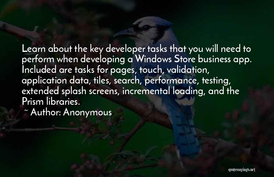 Anonymous Quotes: Learn About The Key Developer Tasks That You Will Need To Perform When Developing A Windows Store Business App. Included