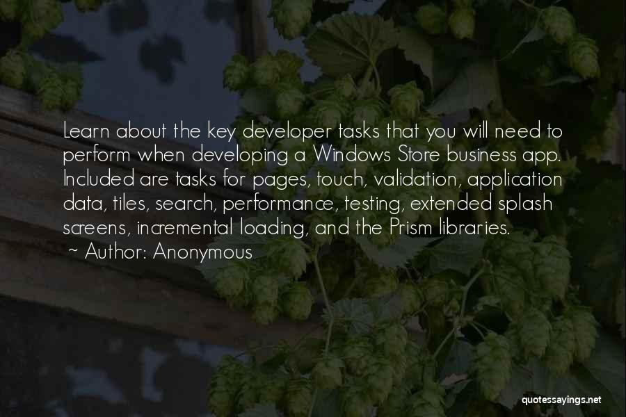 Anonymous Quotes: Learn About The Key Developer Tasks That You Will Need To Perform When Developing A Windows Store Business App. Included
