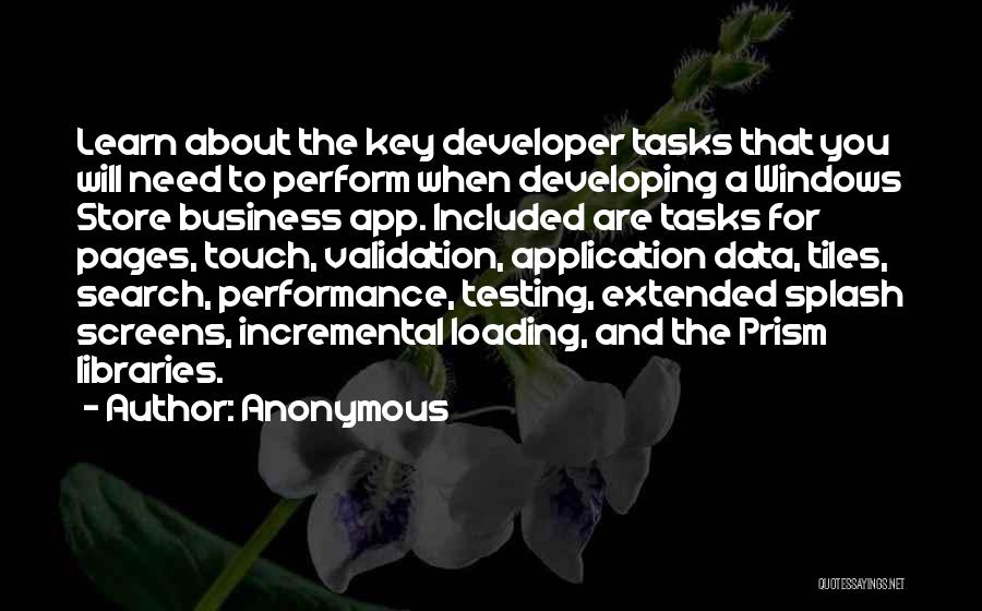 Anonymous Quotes: Learn About The Key Developer Tasks That You Will Need To Perform When Developing A Windows Store Business App. Included
