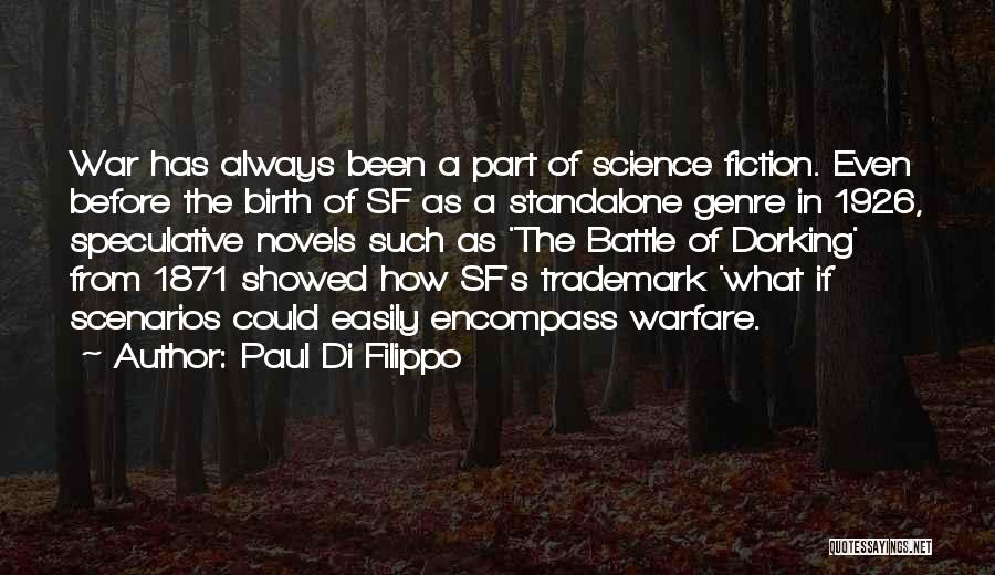 Paul Di Filippo Quotes: War Has Always Been A Part Of Science Fiction. Even Before The Birth Of Sf As A Standalone Genre In