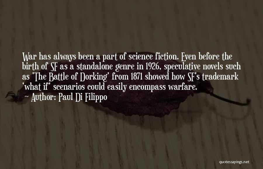 Paul Di Filippo Quotes: War Has Always Been A Part Of Science Fiction. Even Before The Birth Of Sf As A Standalone Genre In