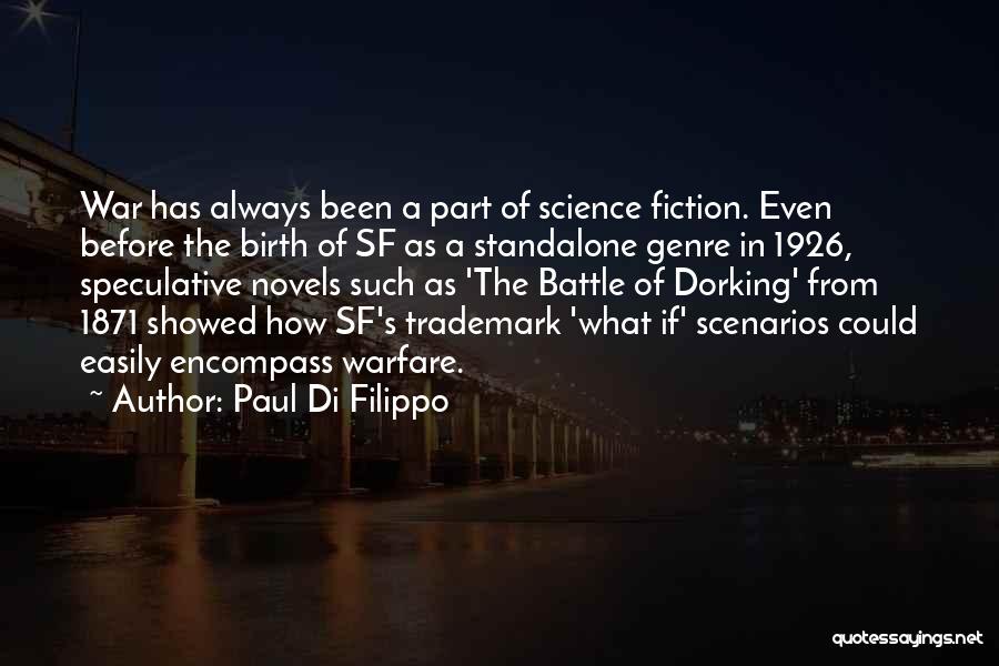 Paul Di Filippo Quotes: War Has Always Been A Part Of Science Fiction. Even Before The Birth Of Sf As A Standalone Genre In