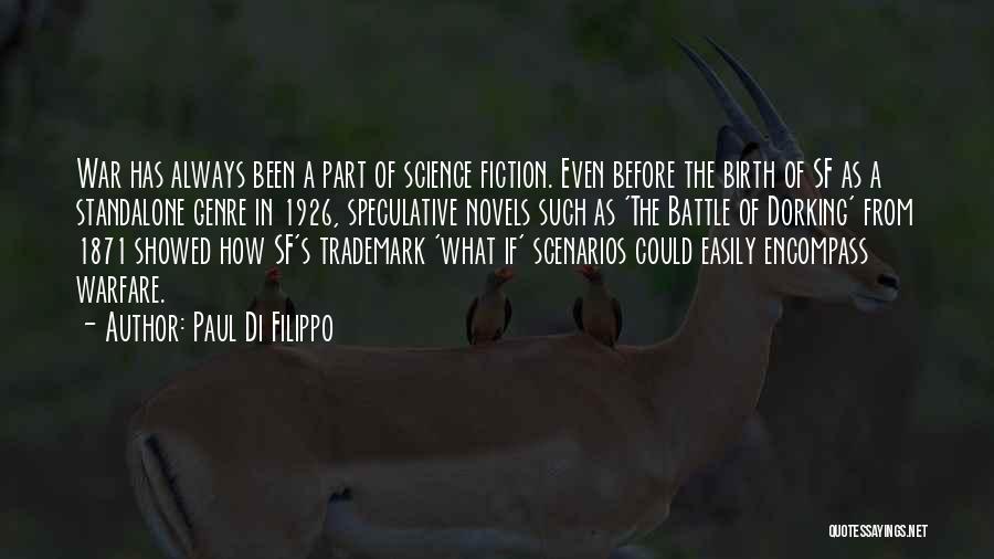 Paul Di Filippo Quotes: War Has Always Been A Part Of Science Fiction. Even Before The Birth Of Sf As A Standalone Genre In