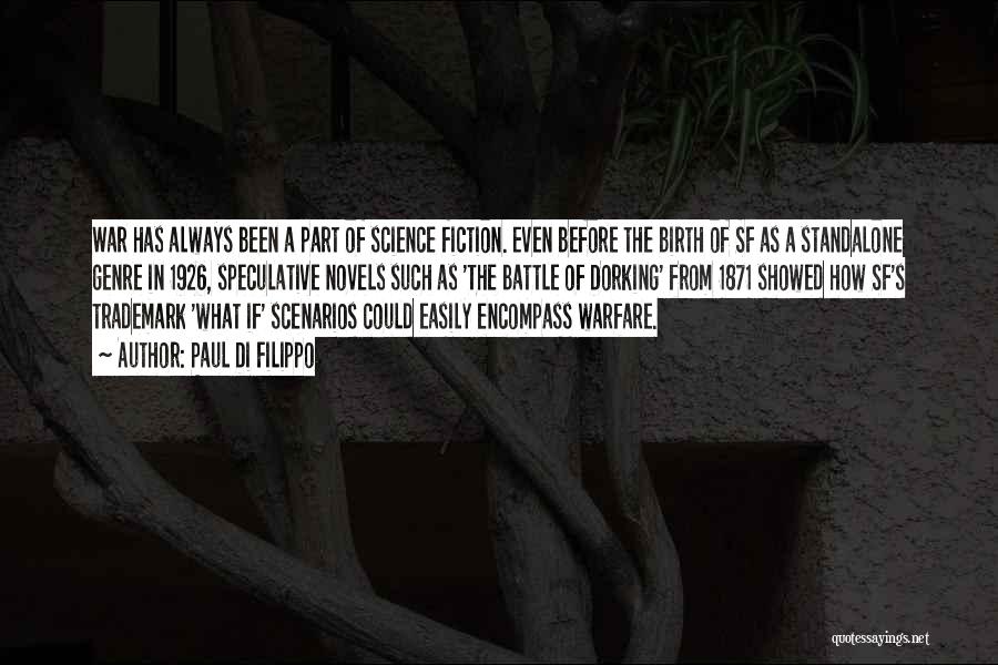 Paul Di Filippo Quotes: War Has Always Been A Part Of Science Fiction. Even Before The Birth Of Sf As A Standalone Genre In