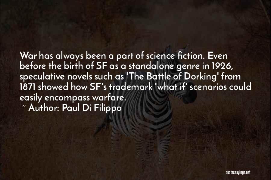 Paul Di Filippo Quotes: War Has Always Been A Part Of Science Fiction. Even Before The Birth Of Sf As A Standalone Genre In