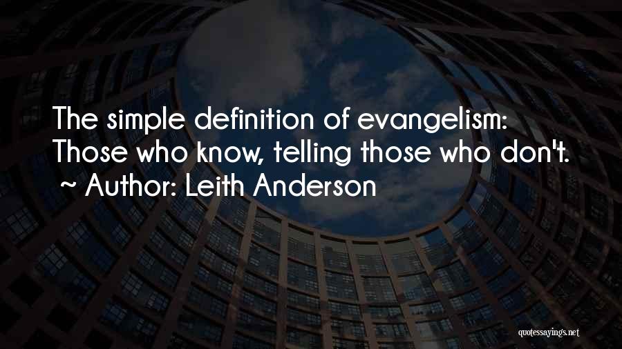Leith Anderson Quotes: The Simple Definition Of Evangelism: Those Who Know, Telling Those Who Don't.