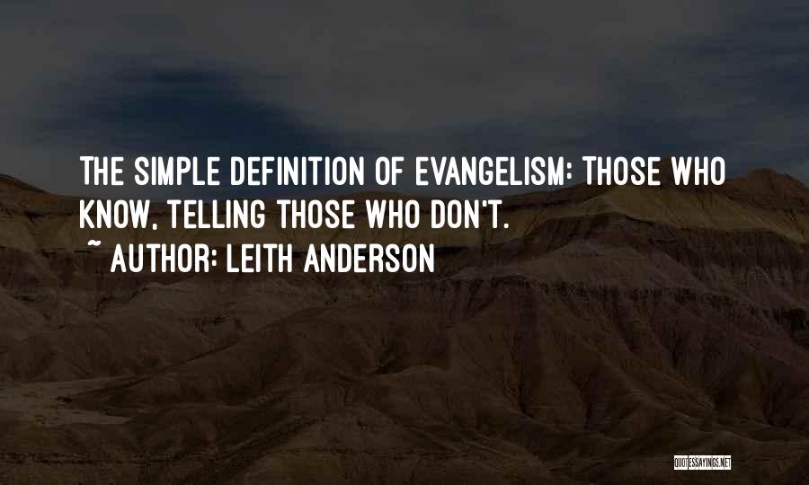 Leith Anderson Quotes: The Simple Definition Of Evangelism: Those Who Know, Telling Those Who Don't.