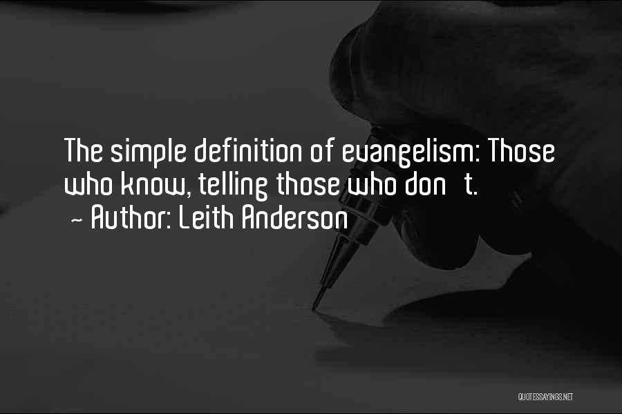 Leith Anderson Quotes: The Simple Definition Of Evangelism: Those Who Know, Telling Those Who Don't.