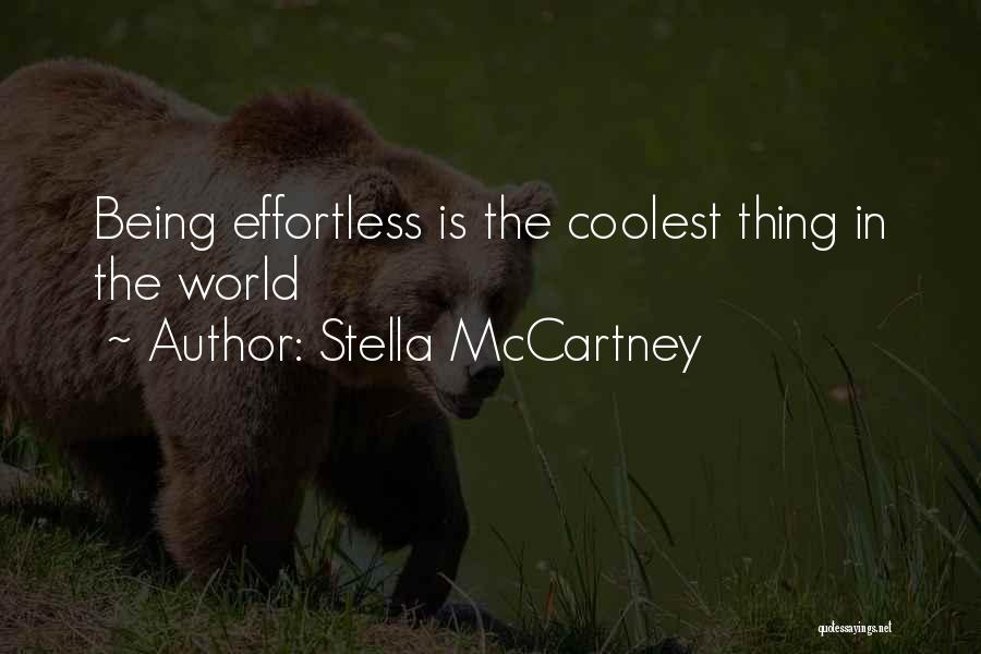 Stella McCartney Quotes: Being Effortless Is The Coolest Thing In The World